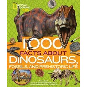 1, 000 Facts about Dinosaurs, Fossils, and Prehistoric Life, Hardcover - Patricia Daniels imagine