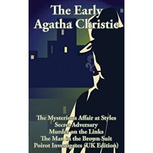 The Early Agatha Christie: The Mysterious Affair at Styles, Secret Adversary, Murder on the Links, The Man in the Brown Suit, and Ten Short Stori, Har imagine