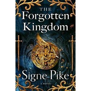 The Forgotten Kingdom, Hardcover - Signe Pike imagine