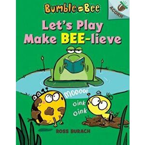 Let's Play Make Bee-Lieve: An Acorn Book, Hardcover - Ross Burach imagine