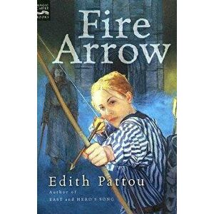 Fire Arrow: The Second Song of Eirren, Paperback - Edith Pattou imagine