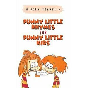 Funny Little Rhymes for Funny Little Kids, Hardcover - Nicola Franklin imagine