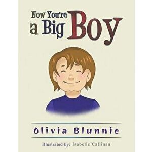 Now You're a Big Boy, Paperback - Olivia Blunnie imagine