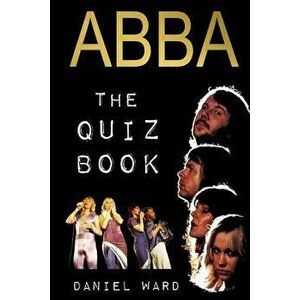 Abba The Quiz Book, Paperback - Daniel Ward imagine