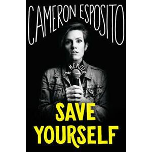 Save Yourself, Hardcover - Cameron Esposito imagine