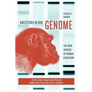 Ancestors in Our Genome: The New Science of Human Evolution, Paperback - Eugene E. Harris imagine