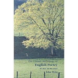 The Oxford Anthology of English Poetry: Volume II: Blake to Heaney, Paperback - John Wain imagine