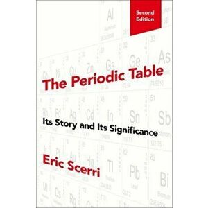 The Periodic Table: Its Story and Its Significance, Hardcover - Eric Scerri imagine