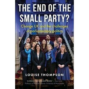 Small Parties: How Mps Operate in the Commons, Hardcover - Louise Thompson imagine