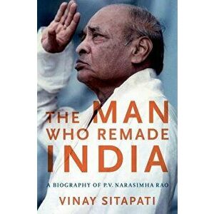 The Man Who Remade India: A Biography of P.V. Narasimha Rao, Hardcover - Vinay Sitapati imagine