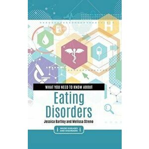 What You Need to Know about Eating Disorders, Hardcover - Jessica Bartley imagine
