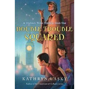 Double Trouble Squared, Paperback - Kathryn Lasky imagine