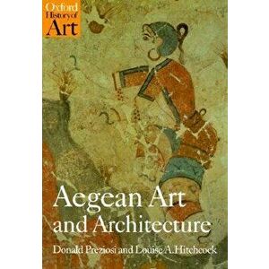 Aegean Art and Architecture, Paperback - Donald Preziosi imagine