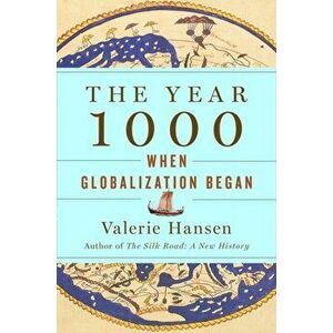 The Year 1000: When Explorers Connected the World--And Globalization Began, Hardcover - Valerie Hansen imagine