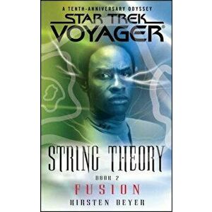 Star Trek: Voyager: String Theory #2: Fusion, Paperback - Kirsten Beyer imagine