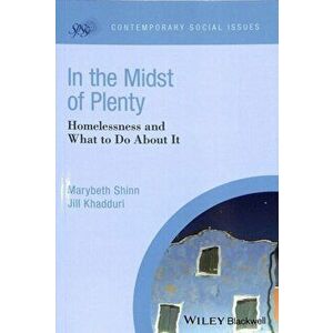 In the Midst of Plenty: Homelessness and What to Do about It, Paperback - Marybeth Shinn imagine