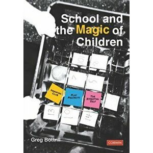 School and the Magic of Children, Paperback - Greg Bottrill imagine