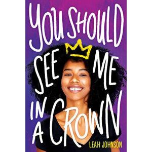 You Should See Me in a Crown, Hardcover - Leah Johnson imagine