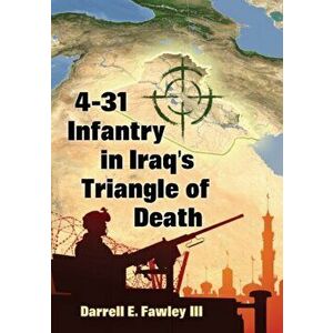 4-31 Infantry in Iraq's Triangle of Death, Paperback - Darrell E. Fawley imagine