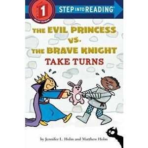 The Evil Princess vs. the Brave Knight Take Turns, Paperback - Jennifer L. Holm imagine