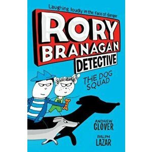 Rory Branagan: Detective: The Dog Squad #2, Paperback - Andrew Clover imagine