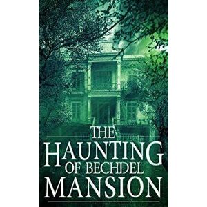 The Haunting of Bechdel Mansion, Paperback - Roger Hayden imagine