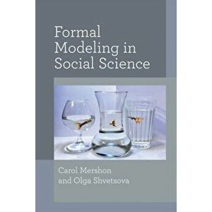 Formal Modeling in Social Science, Paperback - Carol Mershon imagine