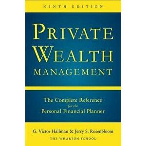 Private Wealth Management: The Complete Reference for the Personal Financial Planner, Ninth Edition, Hardcover - G. Victor Hallman imagine