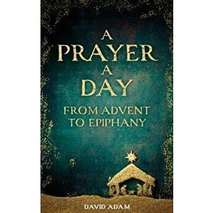 A Prayer a Day from Advent to Epiphany, Paperback - David Adam imagine