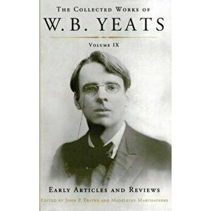 Collected Works of W.B. Yeats Volume IX: Early Articles and Reviews: Uncollected Articles and Reviews Written Between 1886 and 1900, Paperback - Willi imagine