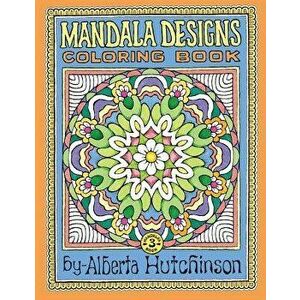Mandala Designs Coloring Book No. 3: 32 New Mandala Designs, Paperback - Alberta L. Hutchinson imagine