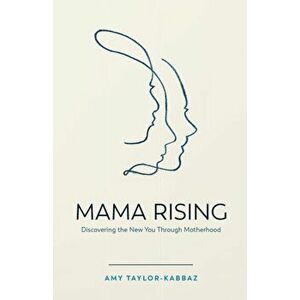 Mama Rising, Paperback - Amy Taylor-Kabbaz imagine