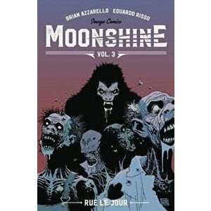 Moonshine Volume 3: Rue Le Jour, Paperback - Brian Azzarello imagine