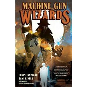Machine Gun Wizards, Paperback - Christian Ward imagine