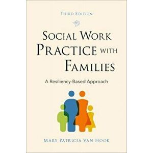 Social Work Practice with Families: A Resiliency-Based Approach, Paperback - Mary Patricia Van Hook imagine