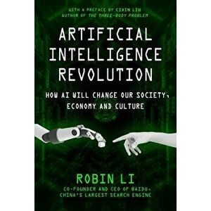 Artificial Intelligence Revolution: How AI Will Change Our Society, Economy, and Culture, Hardcover - Robin Li imagine