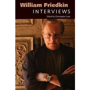 William Friedkin: Interviews, Paperback - Christopher Lane imagine