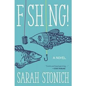 Fishing!, Paperback - Sarah Stonich imagine