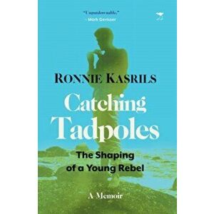 Catching Tadpoles: Shaping of a Young Rebel, Paperback - Ronnie Kasrils imagine