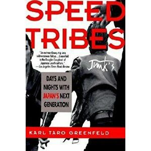 Speed Tribes: Days and Night's with Japan's Next Generation, Paperback - Karl Taro Greenfeld imagine