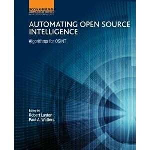 Automating Open Source Intelligence: Algorithms for Osint, Paperback - Robert Layton imagine