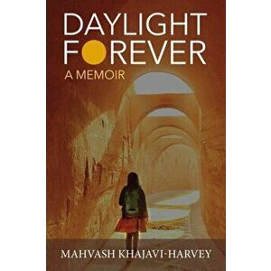 Daylight Forever: A Memoir, Paperback - Mahvash Khajavi-Harvey imagine