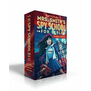 Mrs. Smith's Spy School for Girls Complete Collection: Mrs. Smith's Spy School for Girls; Power Play; Double Cross, Paperback - Beth McMullen imagine