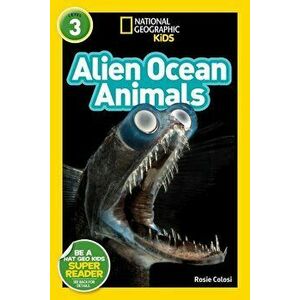 National Geographic Readers: Alien Ocean Animals (L3), Hardcover - Rosie Colosi imagine