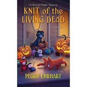 Knit of the Living Dead, Paperback - Peggy Ehrhart imagine