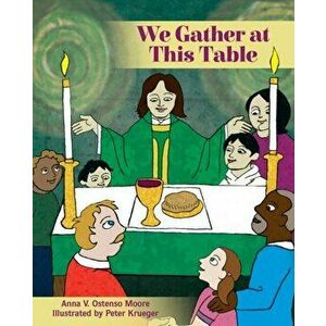 We Gather at This Table, Hardcover - Anna V. Ostenso Moore imagine