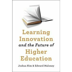 Learning Innovation and the Future of Higher Education, Hardcover - Joshua Kim imagine