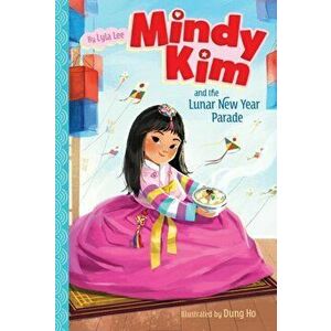 Mindy Kim and the Lunar New Year Parade, Paperback - Lyla Lee imagine