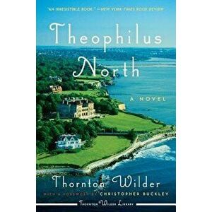 Theophilus North, Paperback - Thornton Wilder imagine