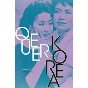 Queer Korea, Paperback - Todd a. Henry imagine